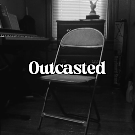 Outcasted