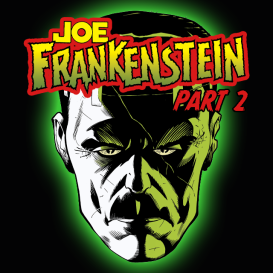 JOE FRANKENSTEIN: PART 2