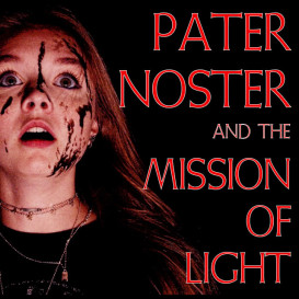 PATER NOSTER AND THE MISSION OF LIGHT horror film