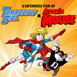 TOMORROW GIRL x ATOMIC MOUSE SUPERVERSE SPECIAL