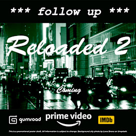 Reloaded 2 *** follow up ***
