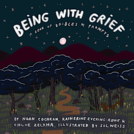 Being with Grief: a Book of Doodles and Prompts
