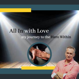 All In with Love: my journey to the Hero Within
