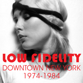 Low Fidelity: Downtown New York 1974-1984