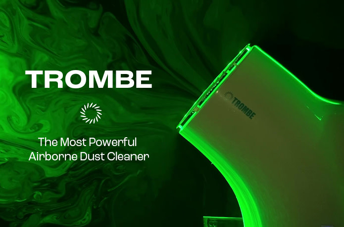 Trombe: The Most Powerful Airborne Dust Cleaner