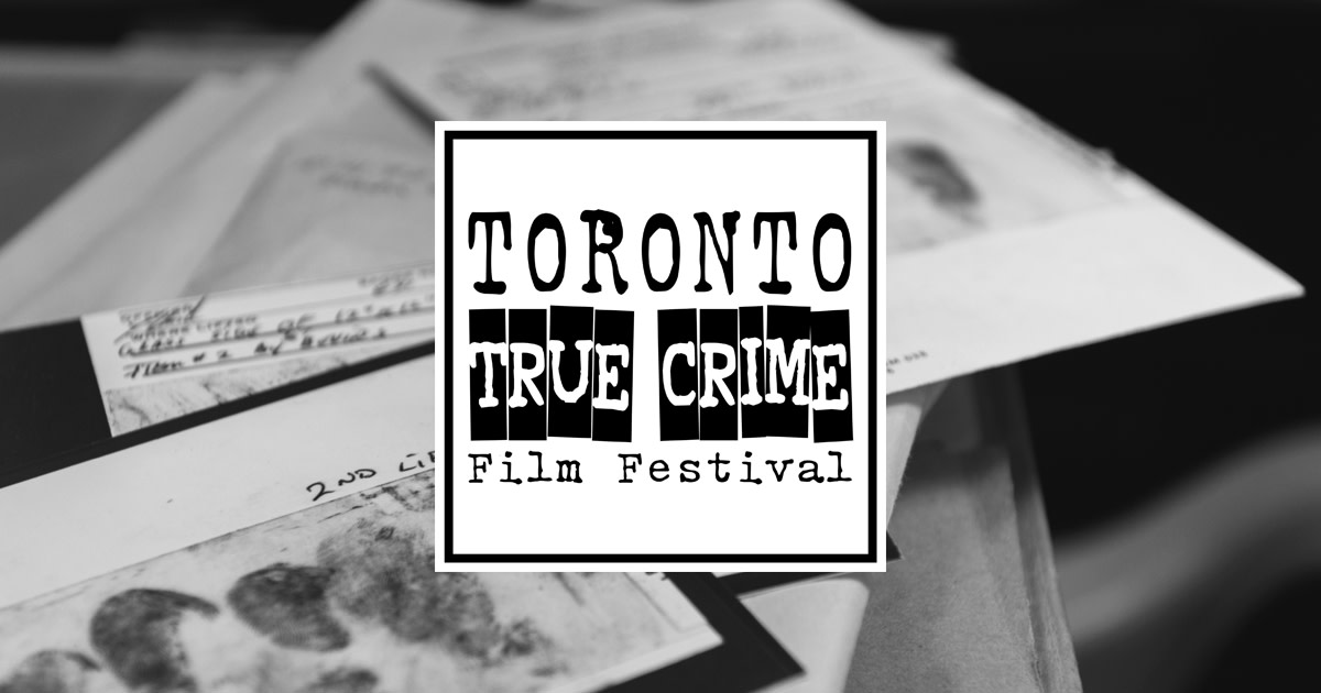 Toronto True Crime Film Festival - June 14 & 15 | Indiegogo