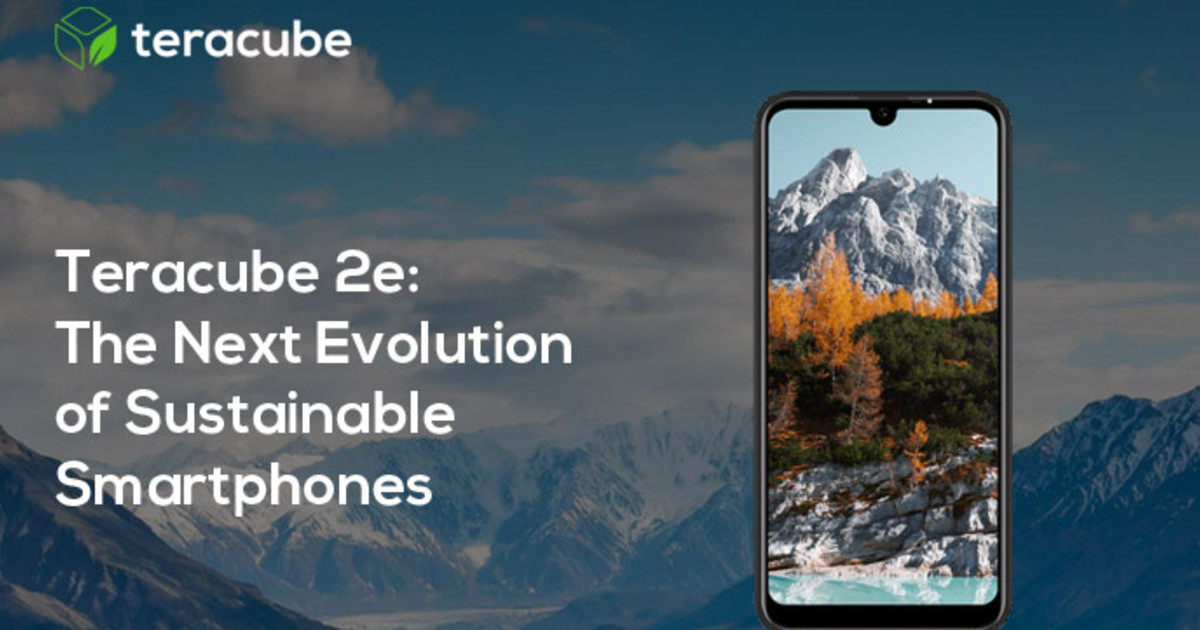 Teracube 2e: Next Evolution of Sustainable Phones