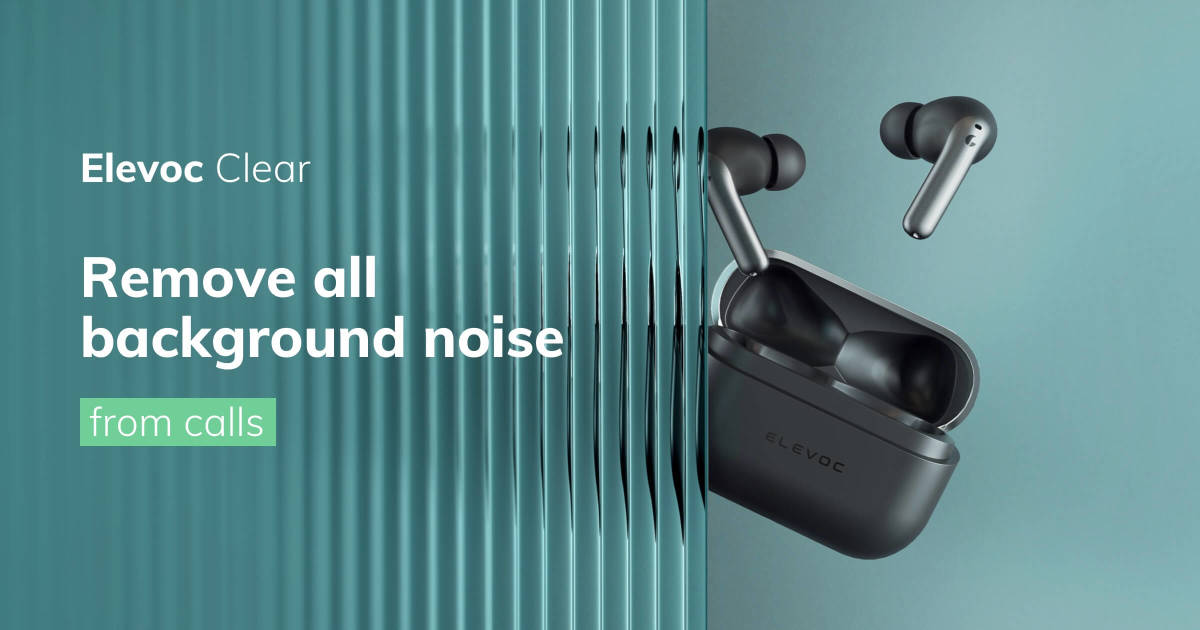 Elevoc Clear: Unrivaled Noise Cancelling Earbuds | Indiegogo