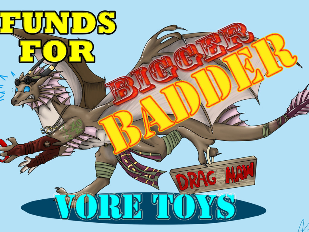 BIGGER BADDER VORE TOYS! | Indiegogo