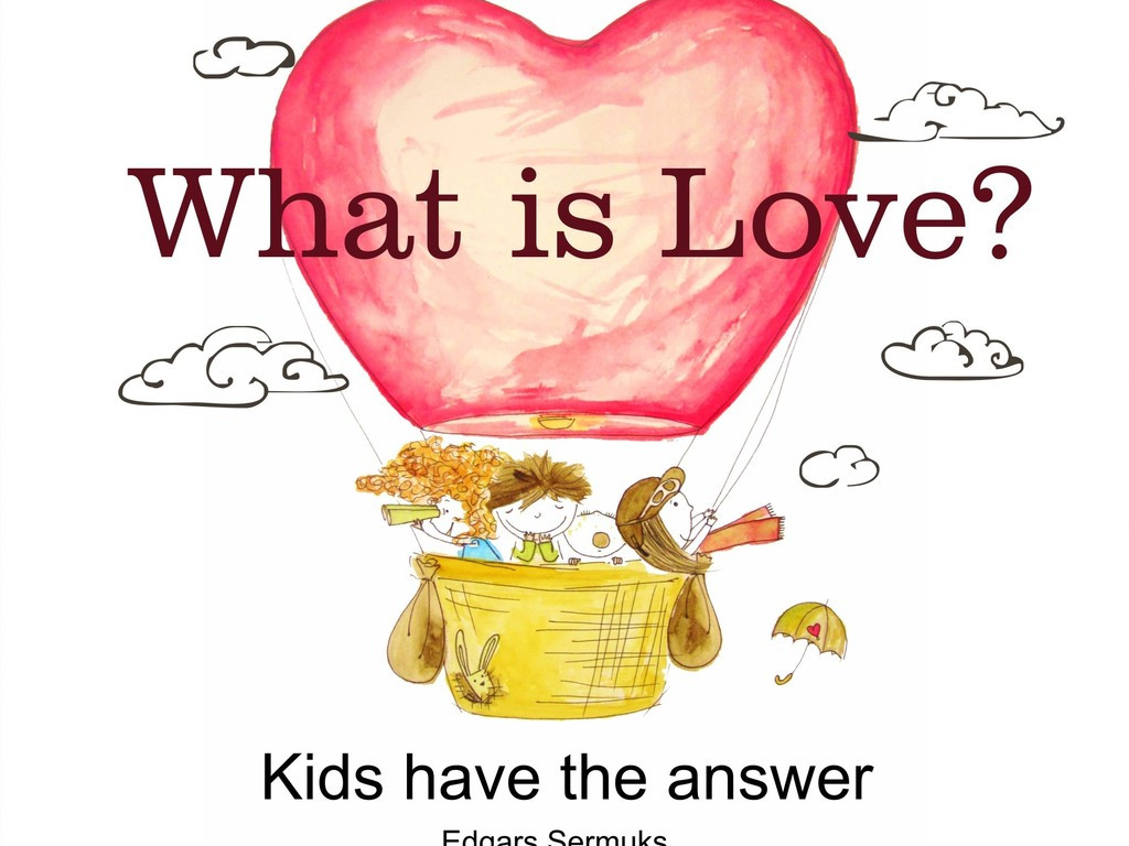What Is Love? Kids Have The Answer | Indiegogo