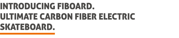 Fiboard: Ultimate Carbon Fiber Electric Skateboard | Indiegogo