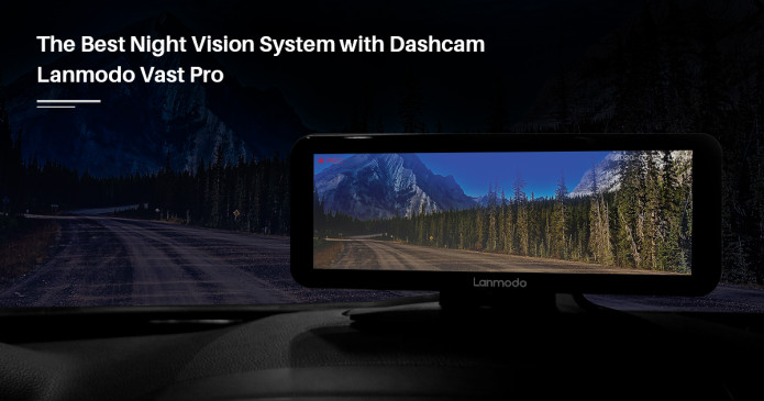 Lanmodo Vast Pro: Night Vision System with Dashcam | Indiegogo