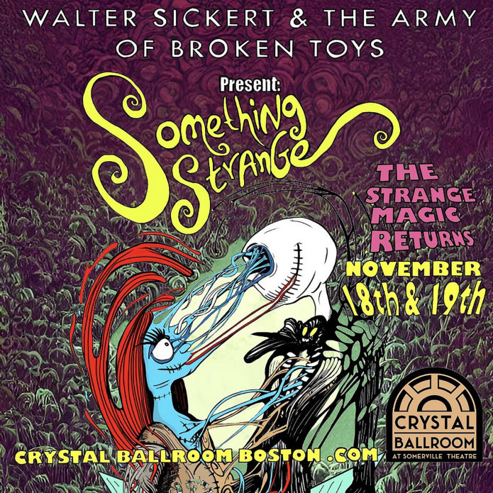 A digital flier for  It's time again for SOMETHING STRANGE - Walter Sickert and the Army of Broken Toys' LIVE MUSIC and Burlesque tribute to the NIGHTMARE BEFORE CHRISTMAS - Nov 18th and 19th.