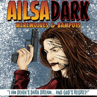 AILSA DARK: WEREWOLVES & BAMPOTS - The FULL SAGA!