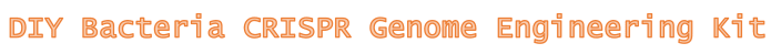 DIY CRISPR Kits, Learn Modern Science By Doing | Indiegogo